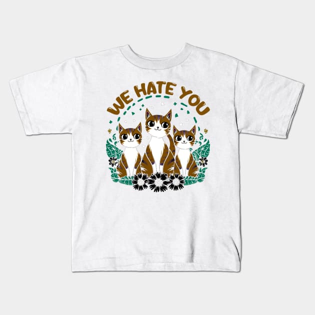 we hate you Kids T-Shirt by mdr design